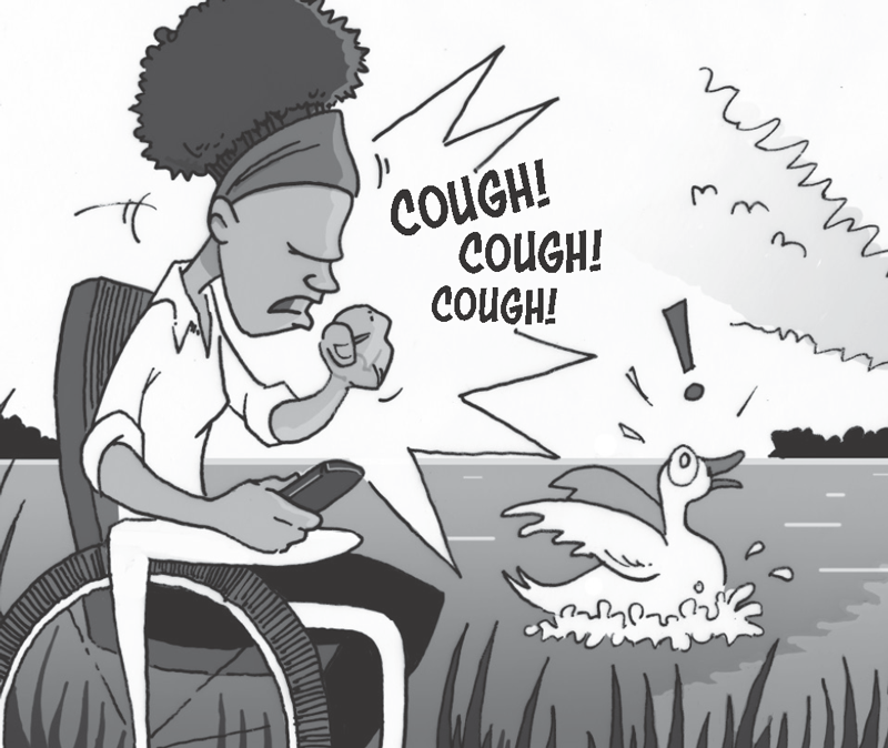 For example, Michelle is coughing near a duck pond, startling a duck.