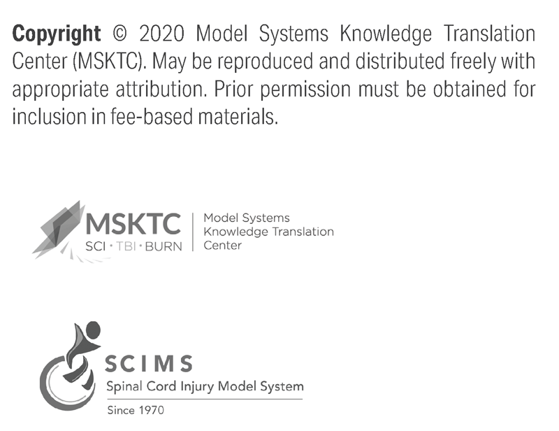 Copyright 2020 Model Systems Knowledge Translation Center (MSKTC). May be reproduced and distributed freely with appropriate attribution. Prior permission must be obtained for inclusion in fee-based materials. Image of the MSKTC Logo. Image of the SCIMS Logo.