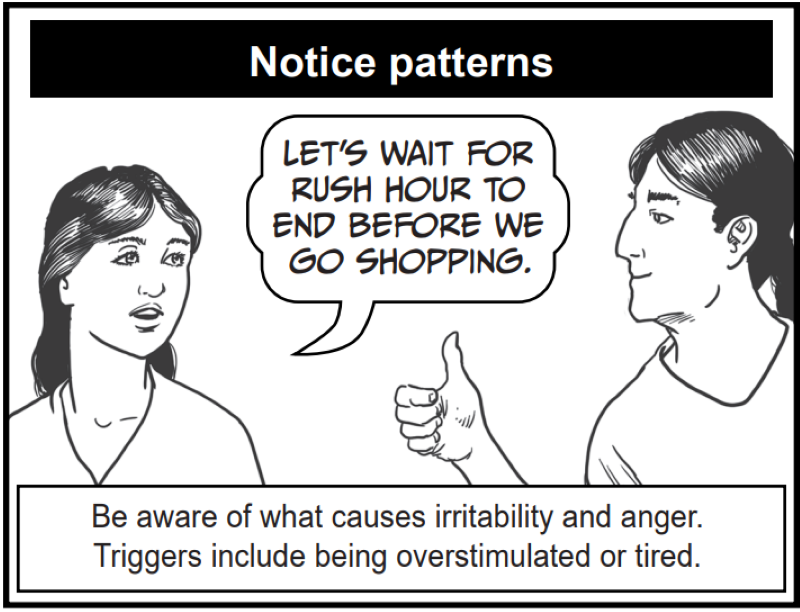 Be aware of what causes irritability and anger. Triggers include being overstimulated or tired.