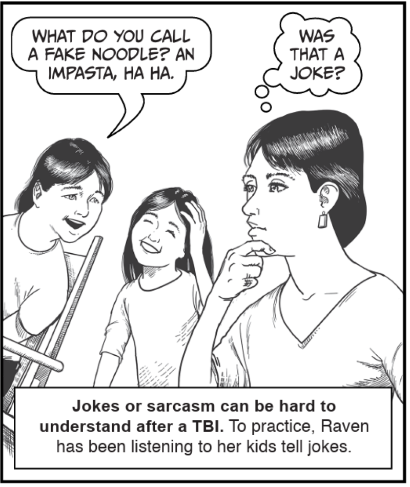 Jokes or sarcasm can be hard to understand after a TBI. To practice, Raven has been listening to her kids tell jokes.