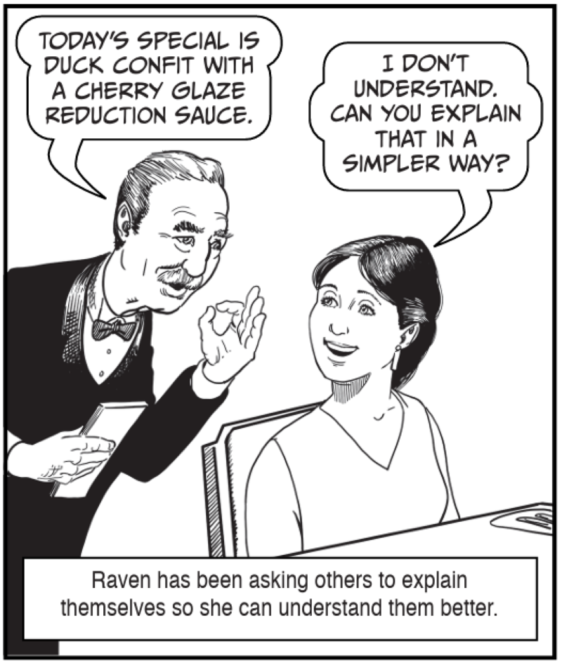 Raven has been asking others to explain themselves so she can understand them better. 