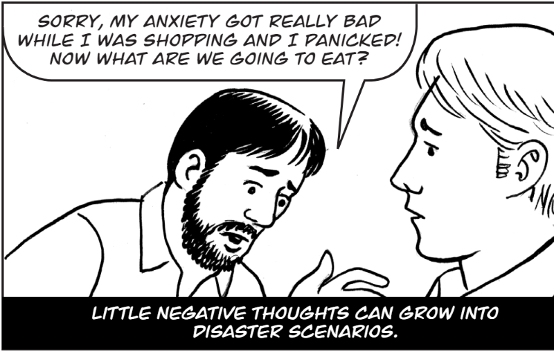 Little negative thoughts can grow into disaster scenarios.