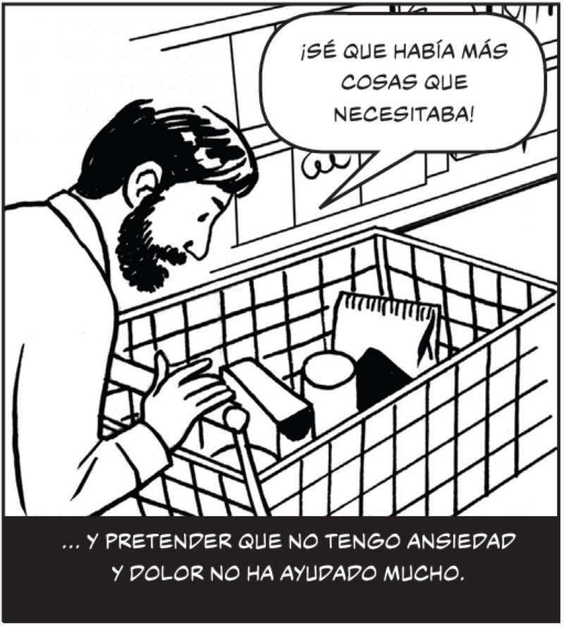 ... y pretender que no tengo ansiedad y dolor no ha ayudado mucho.