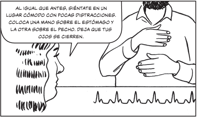 Al igual que antes, siéntate en un  lugar cómodo con pocas distracciones.  Coloca una mano sobre el estómago y  la otra sobre el pecho. Deja que tus ojos se cierren.