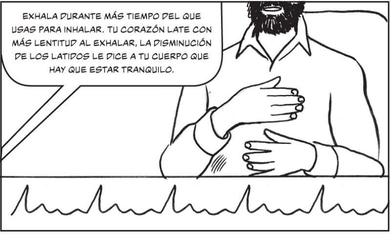 Exhala durante más tiempo del que usas para inhalar. Tu corazón late con más lentitud al exhalar, la disminución de los latidos le dice a tu cuerpo que hay que estar tranquilo.
