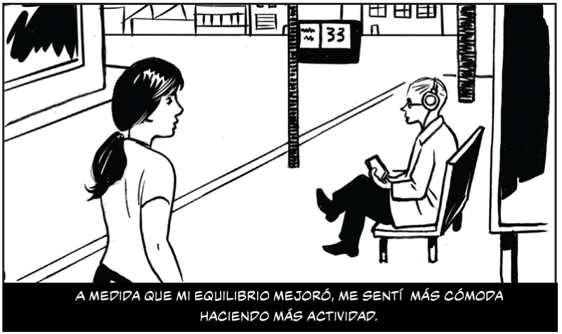 A medida que mi equilibrio mejoró, me sentí más cómoda haciendo más actividad.