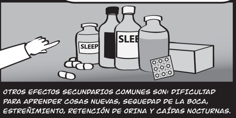 OTROS EFECTOS SECUNDARIOS COMUNES SON: DIFICULTAD PARA APRENDER COSAS NUEVAS, SEQUEDAD DE LA BOCA,  ESTREÑIMIENTO, RETENCIÓN DE ORINA Y CAÍDAS NOCTURNAS.