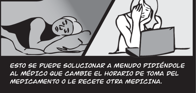 ESTO SE PUEDE SOLUCIONAR A MENUDO PIDIÉNDOLE AL MÉDICO QUE CAMBIE EL HORARIO DE TOMA DEL MEDICAMENTO O LE RECETE OTRA MEDICINA.