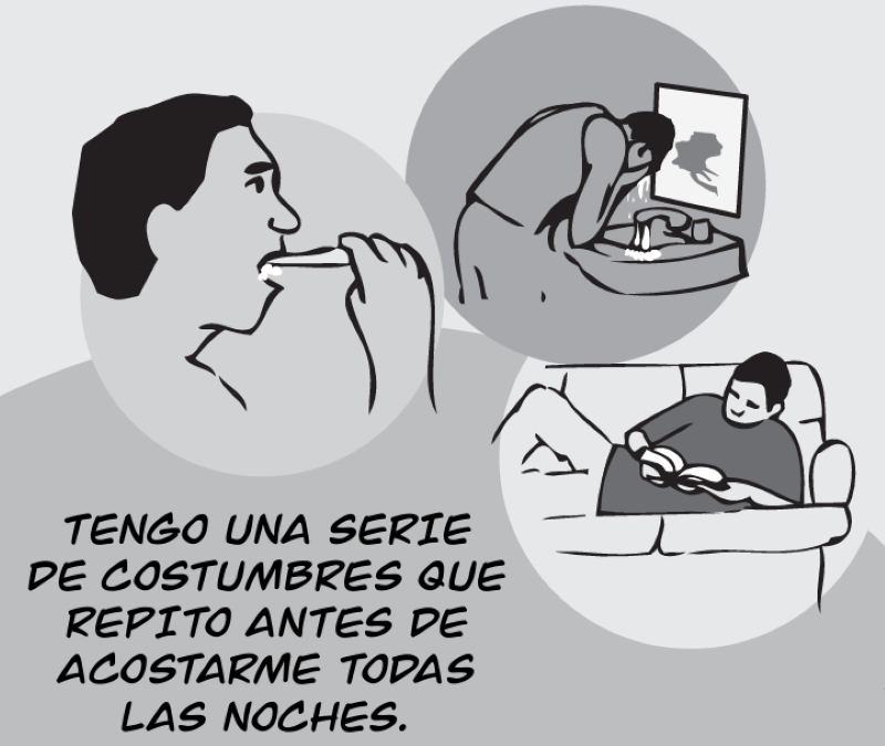 TENGO UNA SERIE DE COSTUMBRES QUE REPITO ANTES DE ACOSTARME TODAS LAS NOCHES.