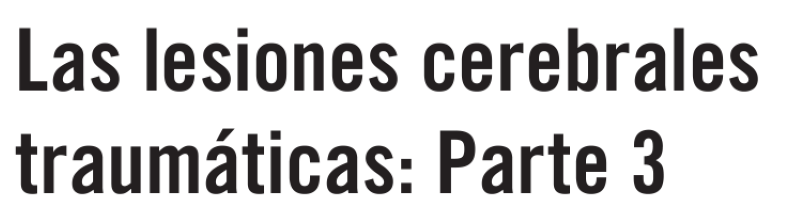 Las lesiones cerebrales traumáticas: Parte 3