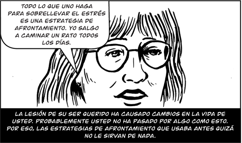 La lesión de su ser querido ha causado cambios en la vida de usted. Probablemente usted no ha pasado por algo como esto. 