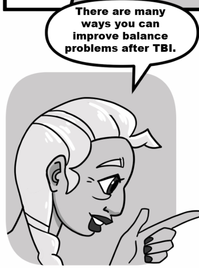 There are many ways you can improve balance problems after TBI.