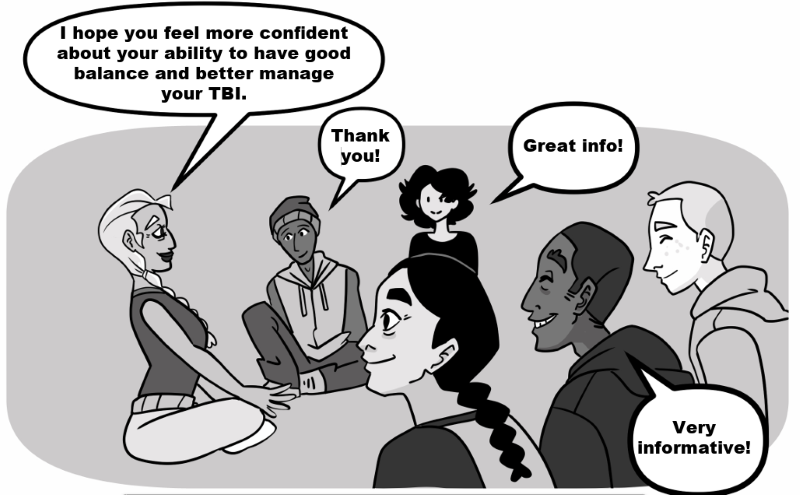 monitor treatments for your balance problems. I hope you feel more confident about your ability to have good balance and better manage your TBI.