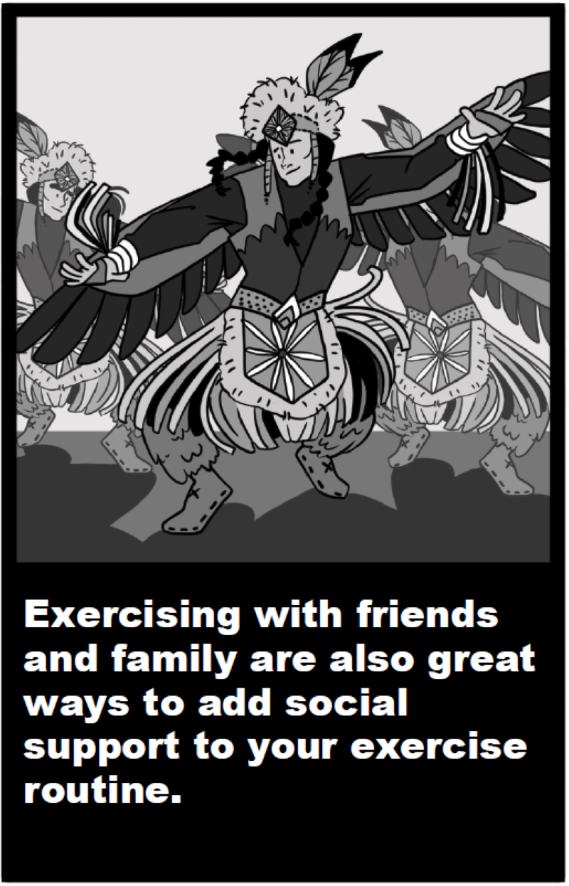 Exercising with friends and family are also great ways to add social support to your exercise routine.