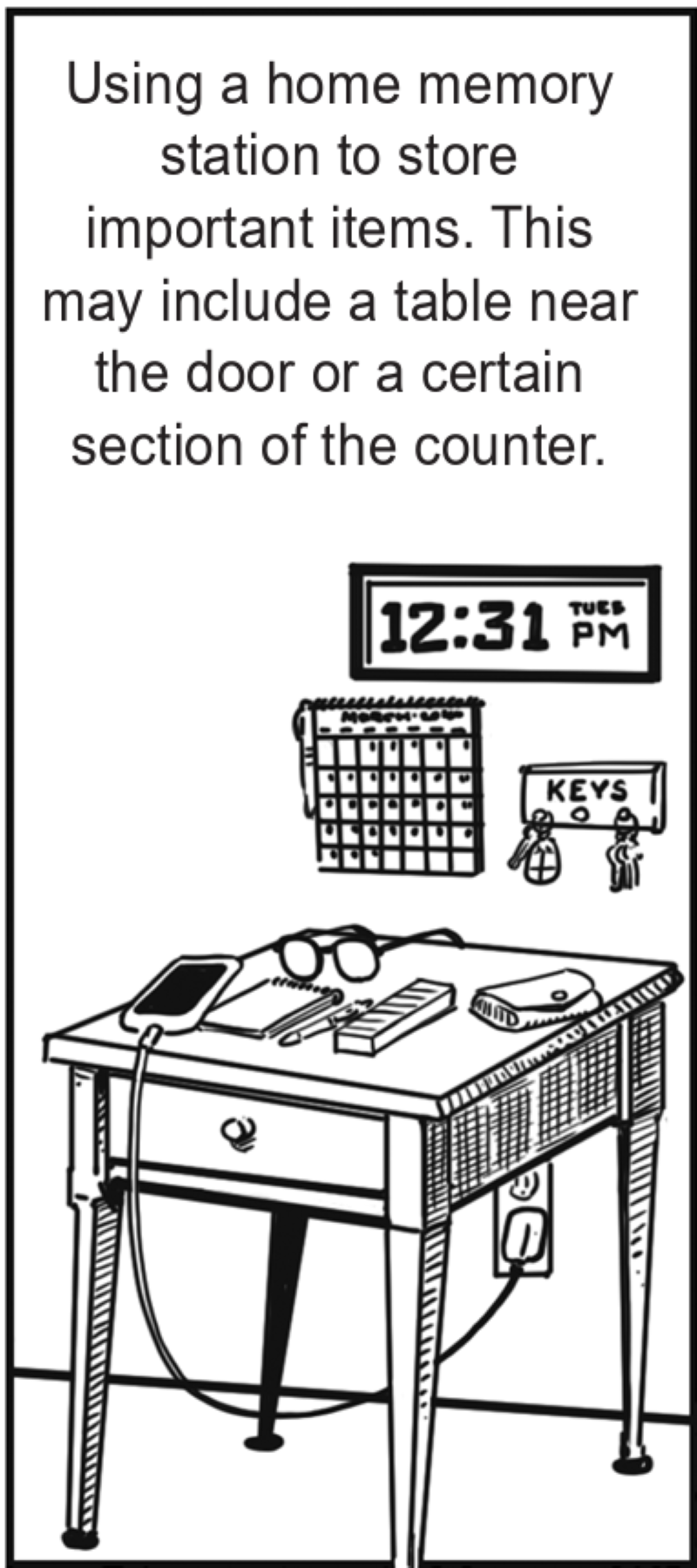 Using a home memory station to store  important items. This may include a table near the door or a certain section of the counter.