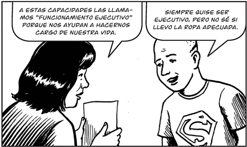 A estas capacidades las llamamos “funcionamiento ejecutivo” porque nos ayudan a hacernos cargo de nuestra vida.