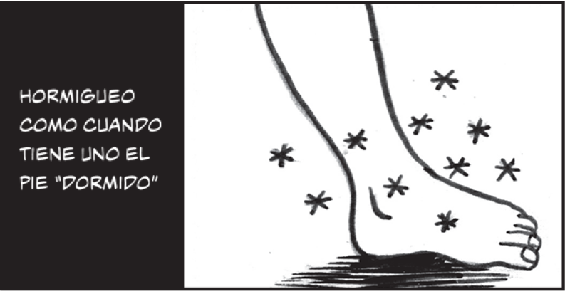 Hormigueo como cuando tiene uno el pie “dormido” 