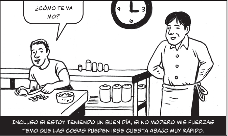 Incluso si estoy teniendo un buen día, si no modero mis fuerzas temo que las cosas pueden irse cuesta abajo muy rápido. 