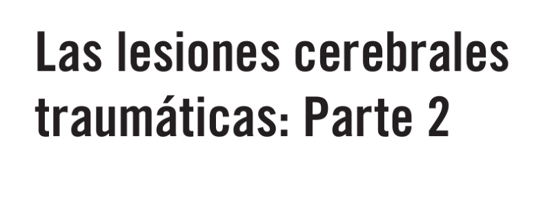 Las lesiones cerebrales traumáticas: Parte 2