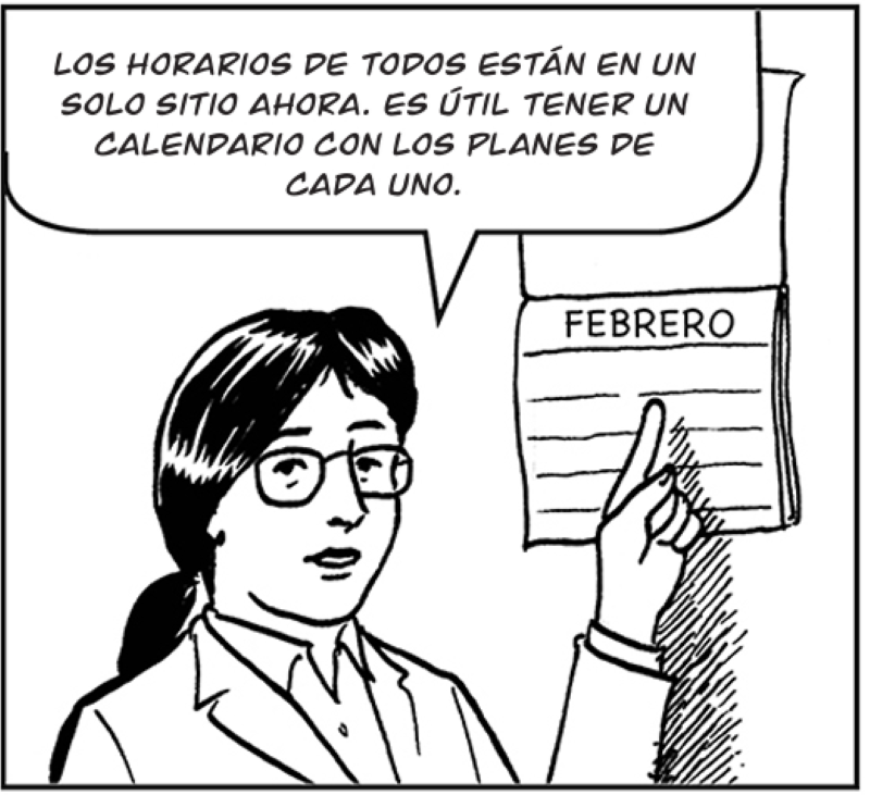 Los horarios de todos están en un  solo sitio ahora. Es útil tener un  calendario con los planes de  cada uno.