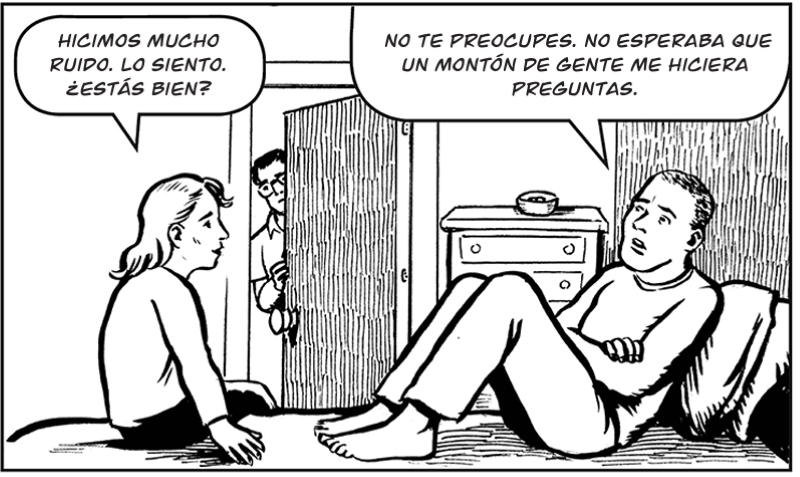 Hicimos mucho ruido. Lo siento. ¿Estás bien?