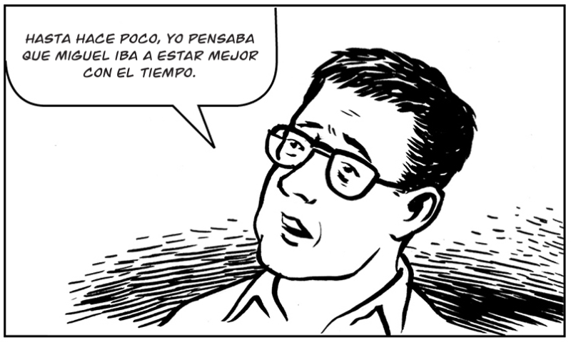 Hasta hace poco, yo pensaba  que Miguel iba a estar mejor con el tiempo.
