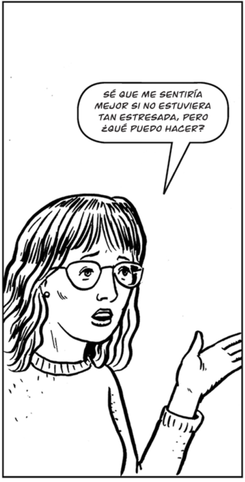 Sé que me sentiría  mejor si no estuviera tan estresada, pero ¿qué puedo hacer?