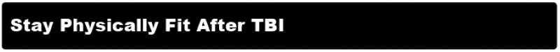 Stay Physically Fit After TBI