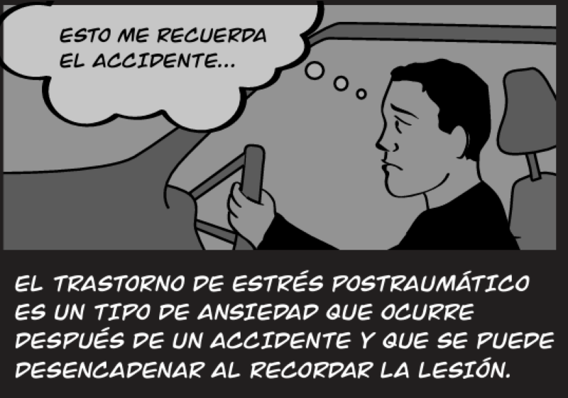 EL TRASTORNO DE ESTRÉS POSTRAUMÁTICO ES UN TIPO DE ANSIEDAD QUE OCURRE DESPUÉS DE UN ACCIDENTE Y QUE SE PUEDE DESENCADENAR AL RECORDAR LA LESIÓN.