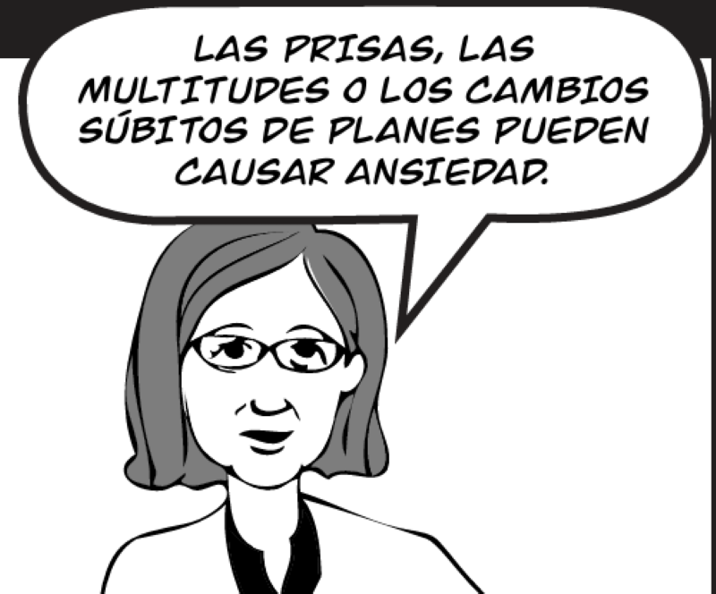 LAS PRISAS, LAS  MULTITUDES O LOS CAMBIOS SÚBITOS DE PLANES PUEDEN CAUSAR ANSIEDAD.