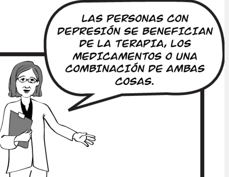 LAS PERSONAS CON  DEPRESIÓN SE BENEFICIAN DE LA TERAPIA, LOS  MEDICAMENTOS O UNA  COMBINACIÓN DE AMBAS COSAS.