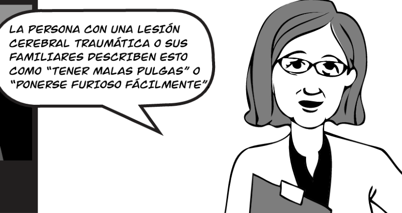 SE HA OBSERVADO EN ESTUDIOS QUE EL 71% DE LAS  PERSONAS CON LESIÓN CEREBRAL TRAUMÁTICA SE  IRRITAN CON FRECUENCIA.
