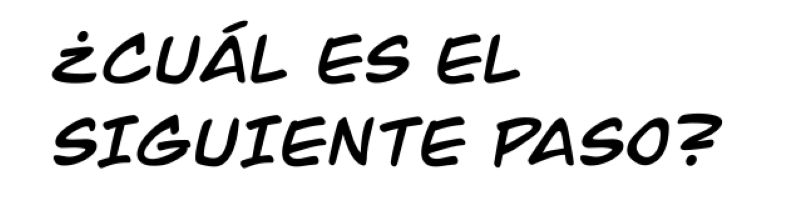 ¿CUÁL ES EL SIGUIENTE PASO?