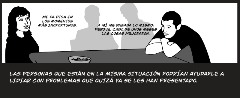 LAS PERSONAS QUE ESTÁN EN LA MISMA SITUACIÓN PODRÍAN AYUDARLE A LIDIAR CON PROBLEMAS QUE QUIZÁ YA SE LES HAN PRESENTADO.