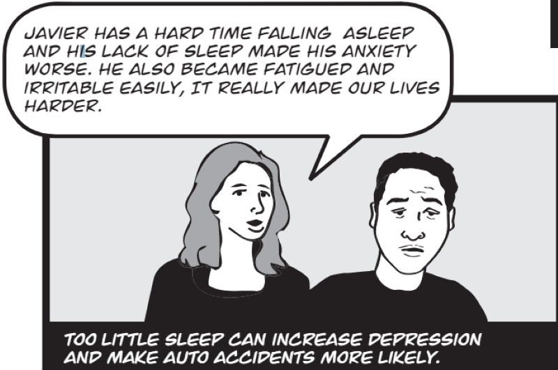 Javier has a hard time falling asleep and his lack of sleep made his anxiety worse.