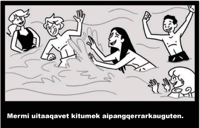 You should always have someone with you when you are in the water.
